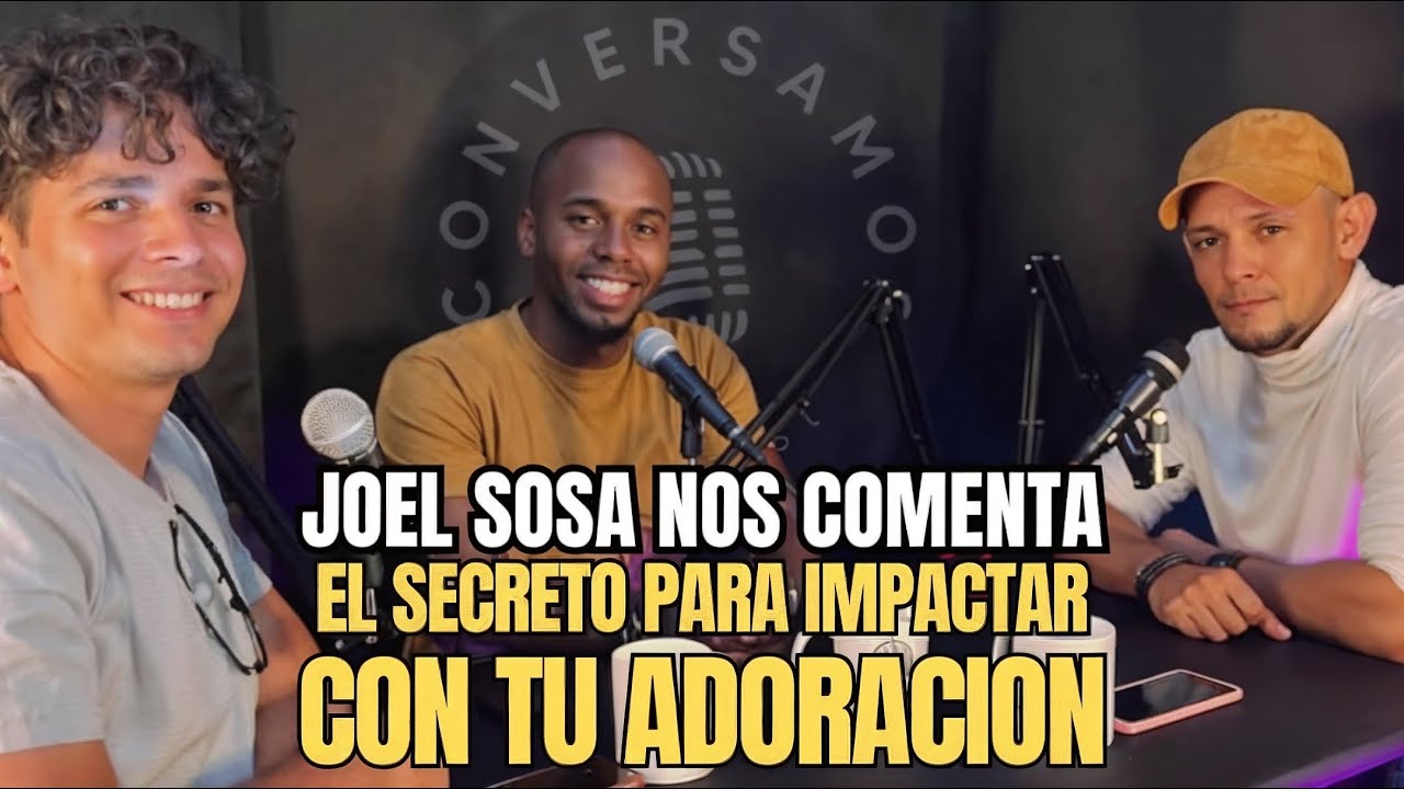 El Secreto para Impactar con tu Adoración | Joel Sosa lo Comparte
