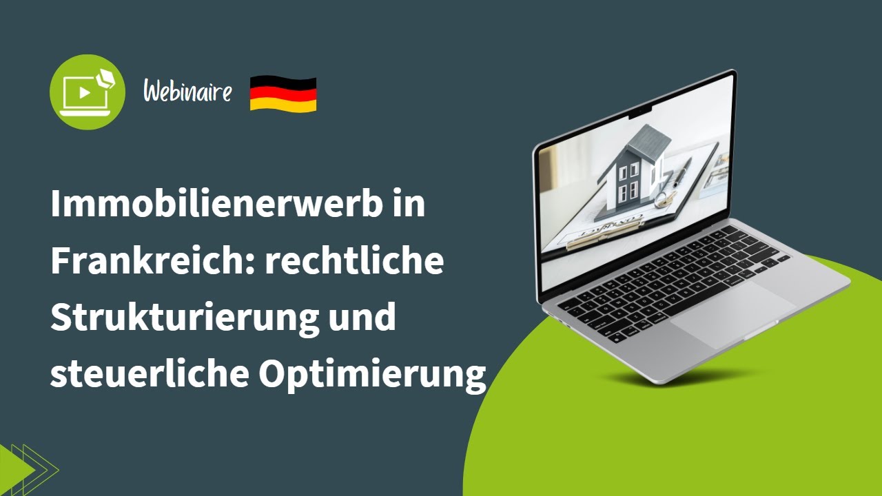 Webinar  | Immobilienerwerb in Frankreich: rechtliche Strukturierung und steuerliche Optimierung