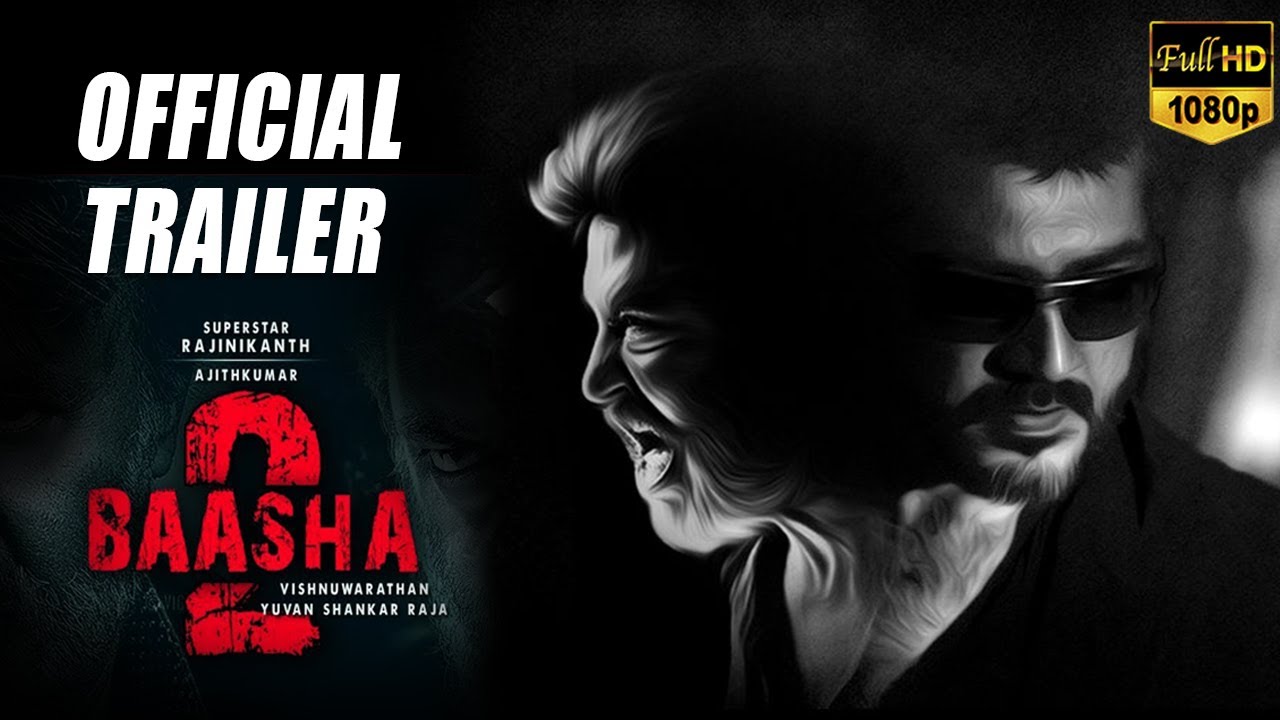 Baasha 2 Trailer (Tamil) &ndash; AK62 Official Update | Ajith Kumar | Rajinikanth | Yuvan | Vishnuvardhan