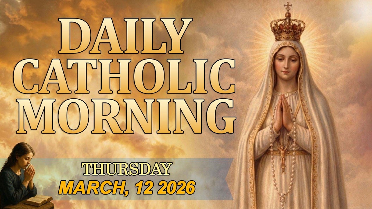Catholic Morning Prayer 🙏THURSDAY, MARCH 12, 2026 🙏A Gentle Haven of Silenceat Restores the Soul