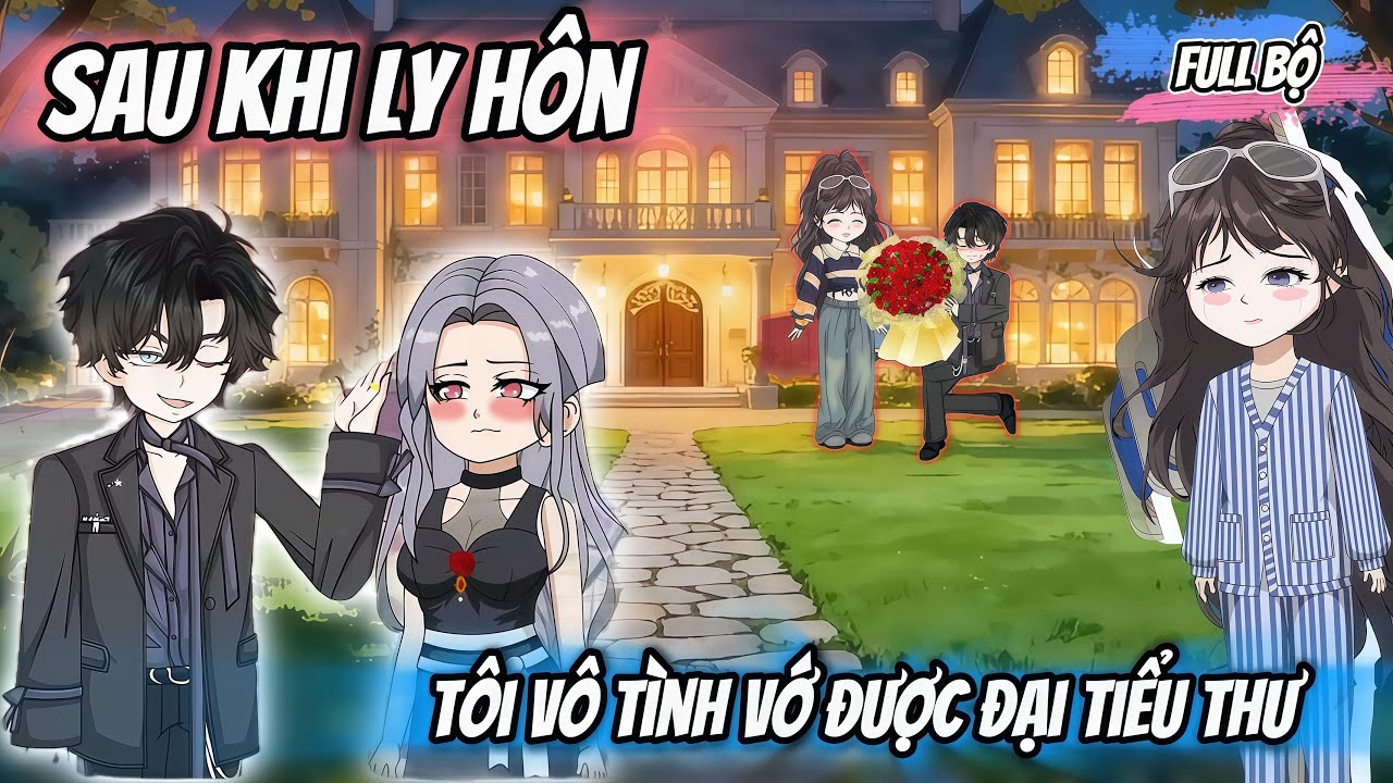 Sau Ly H&ocirc;n T&ocirc;i V&ocirc; T&igrave;nh Vớ Được Đại Tiểu Thư - Full Bộ