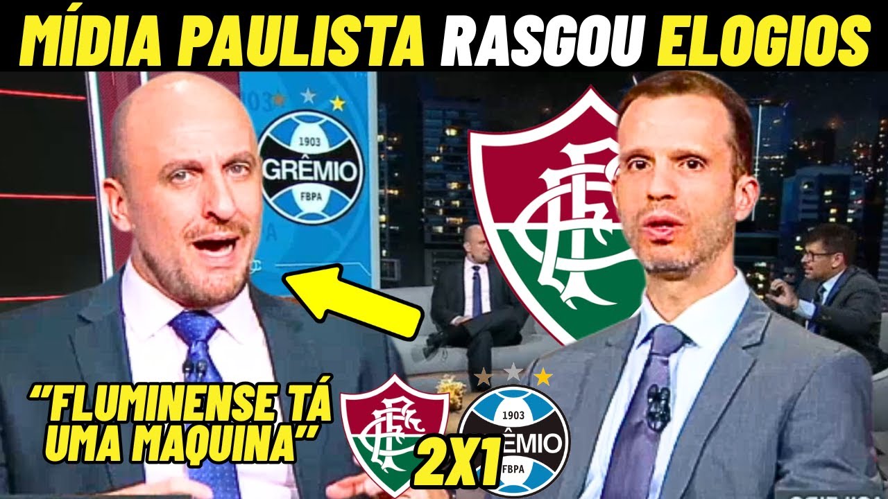 FLUMINENSE 2X1 GRÊMIO | MÍDIA PAULISTA RASGA ELOGIOS AO FLUMINENSE QUE ESTREIOU COM VITORIA