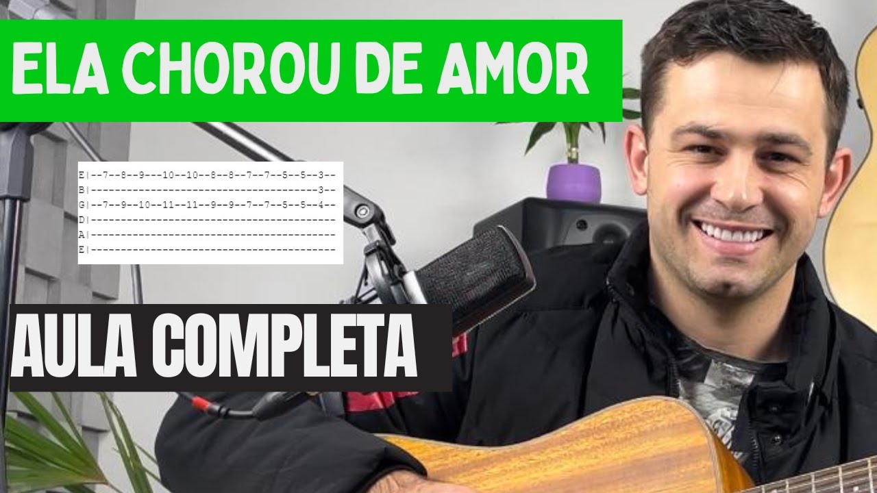 Ela Chorou de Amor - Como tocar a musica completa - Solo com tablatura, batida e acordes.