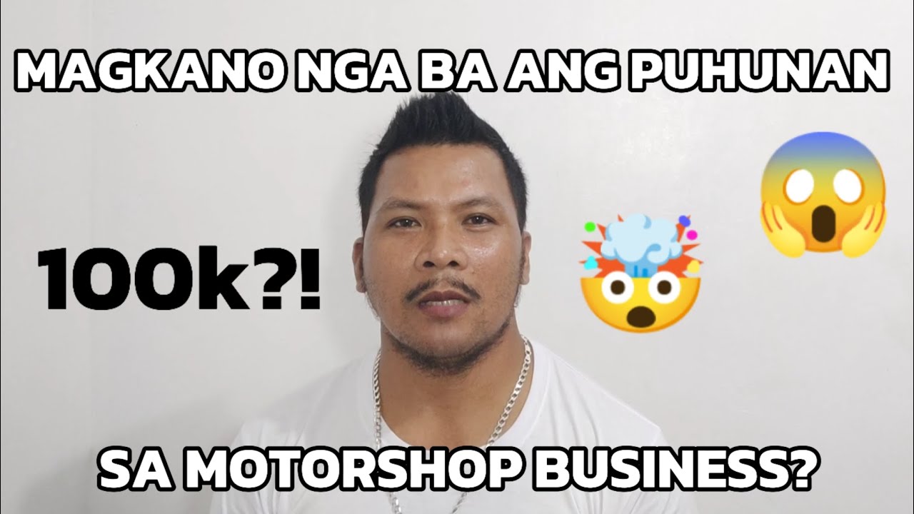 MAGKANO NGA BA DAPAT ANG PUHUNAN SA MOTORSHOP BUSINESS?