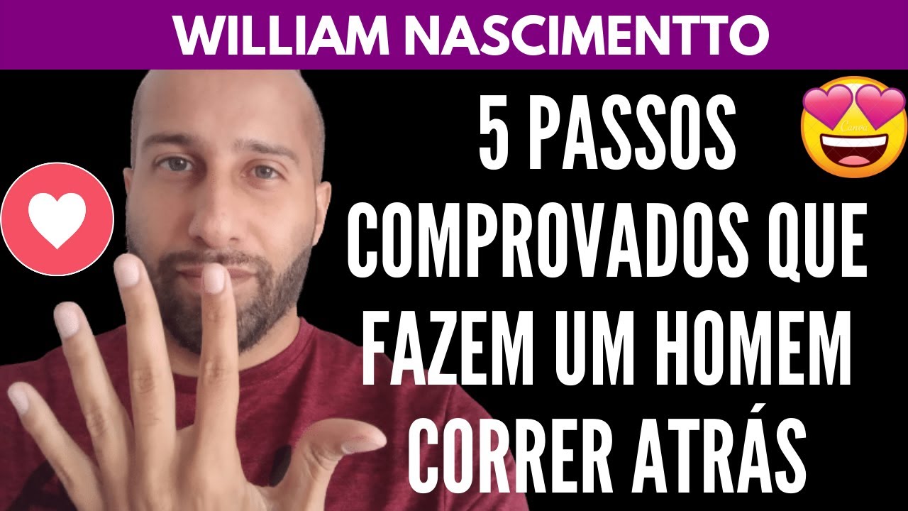 5 Passos Comprovados Pra Fazer ELE CORRER ATRÁS | William Nascimentto