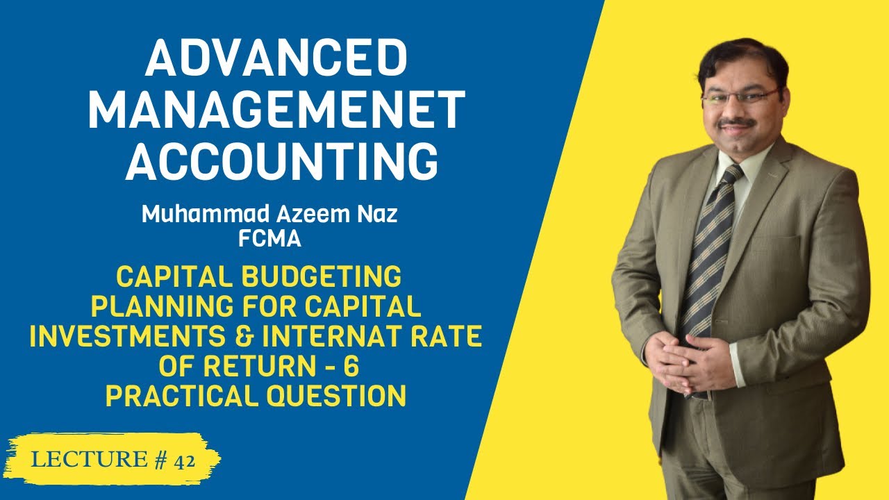 M-5 Advanced Management Accounting - Lec-42 Capital Budgeting - IRR Method-Practice Q & A-6 – ICMAP