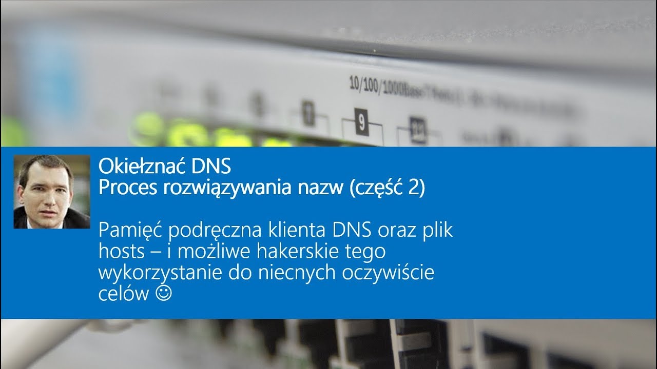 Pamięć podręczna klienta DNS oraz plik hosts, i możliwe jego wykorzystanie do niecnych celów :-)