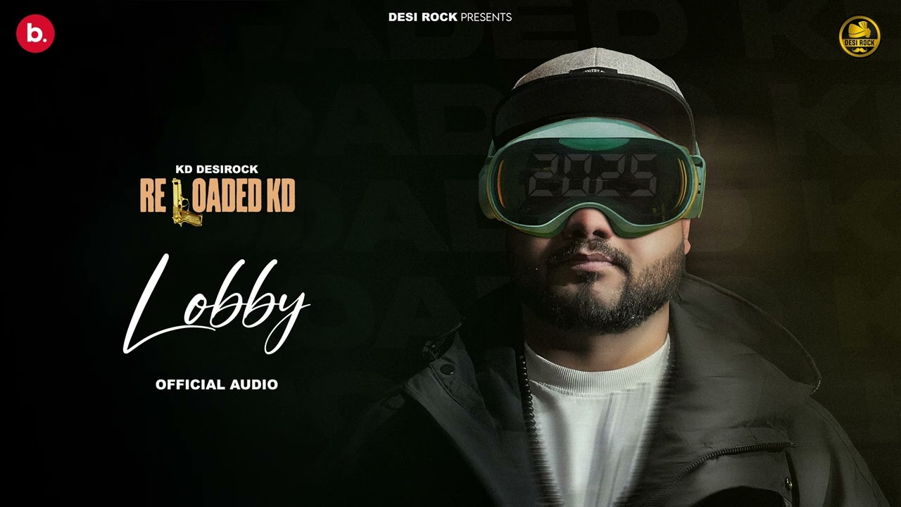 LOBBY (Official Audio) | Reloaded KD DESIROCK | Latest Haryanvi Hiphop Song 2025 | Desi Rock