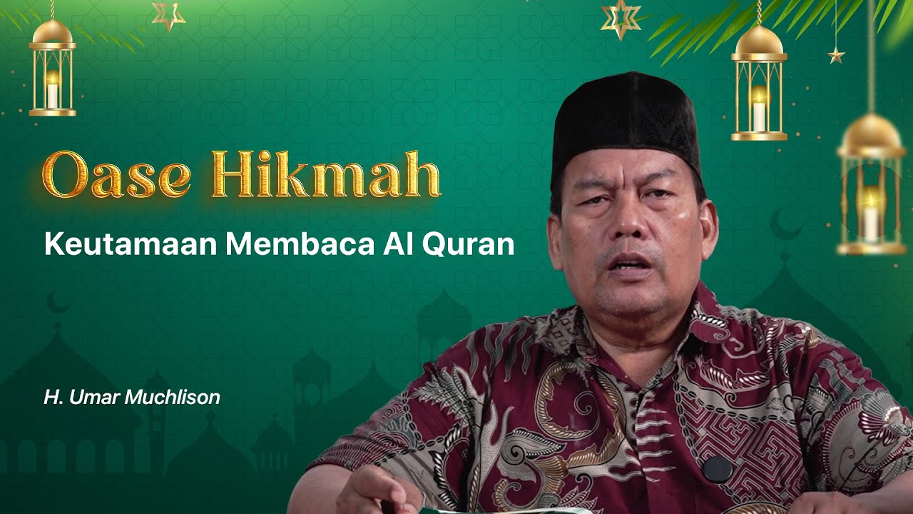 Keutamaan Membaca Al Quran bersama Ust. H. Umar Muchlison 🔴 OASE HIKMAH