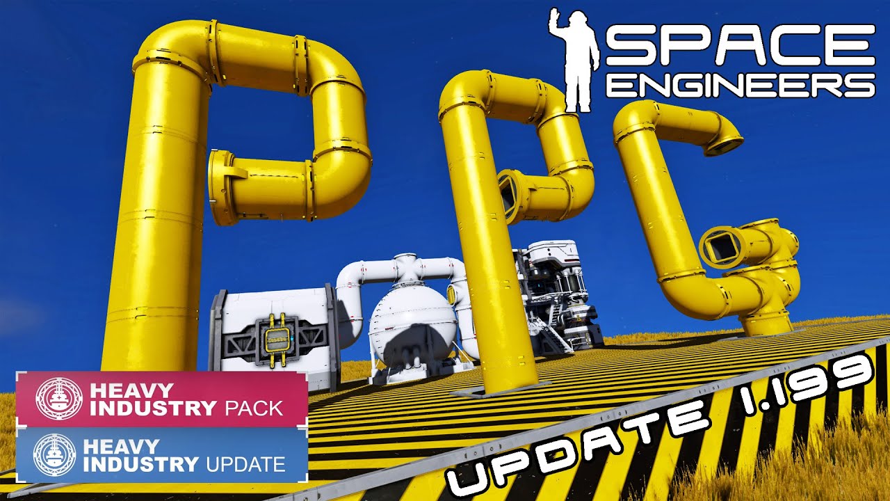 Space Engineers Update 1.199 and Heavy Industry AKA Pipes Galore DLC