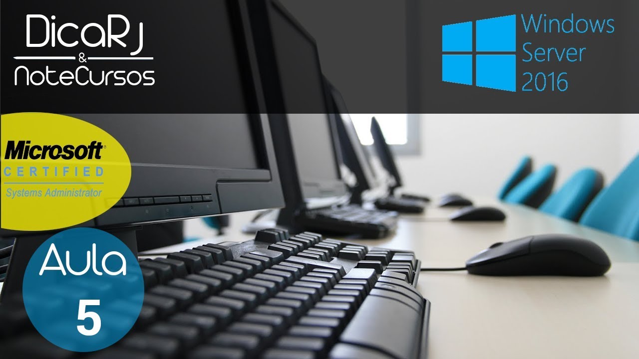 MCSA Windows server 2016  Aula 5