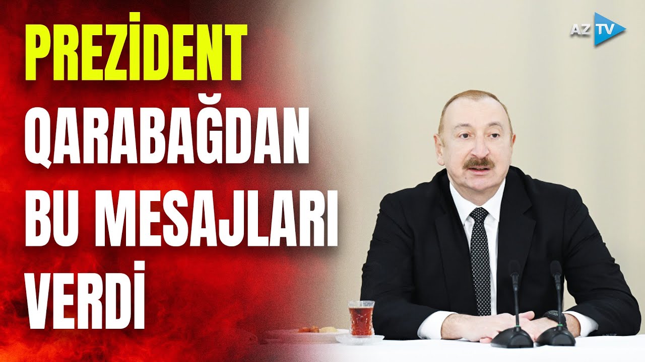 Prezident İlham Əliyev Qarabağdan dünyaya səsləndi: Dövlət başçısı bu mesajları verdi