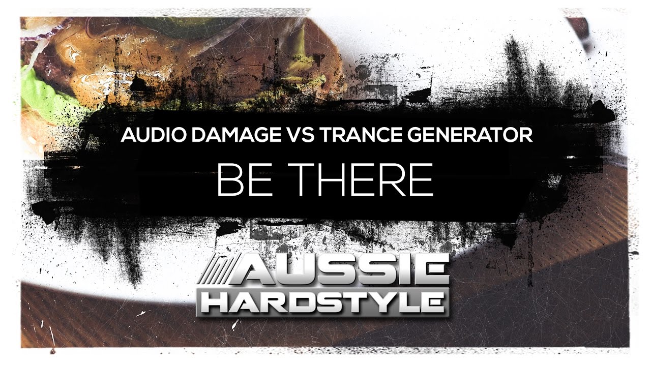 Audio Damage vs Trance Generator - Be There (Aussie Hardstyle/AH075)
