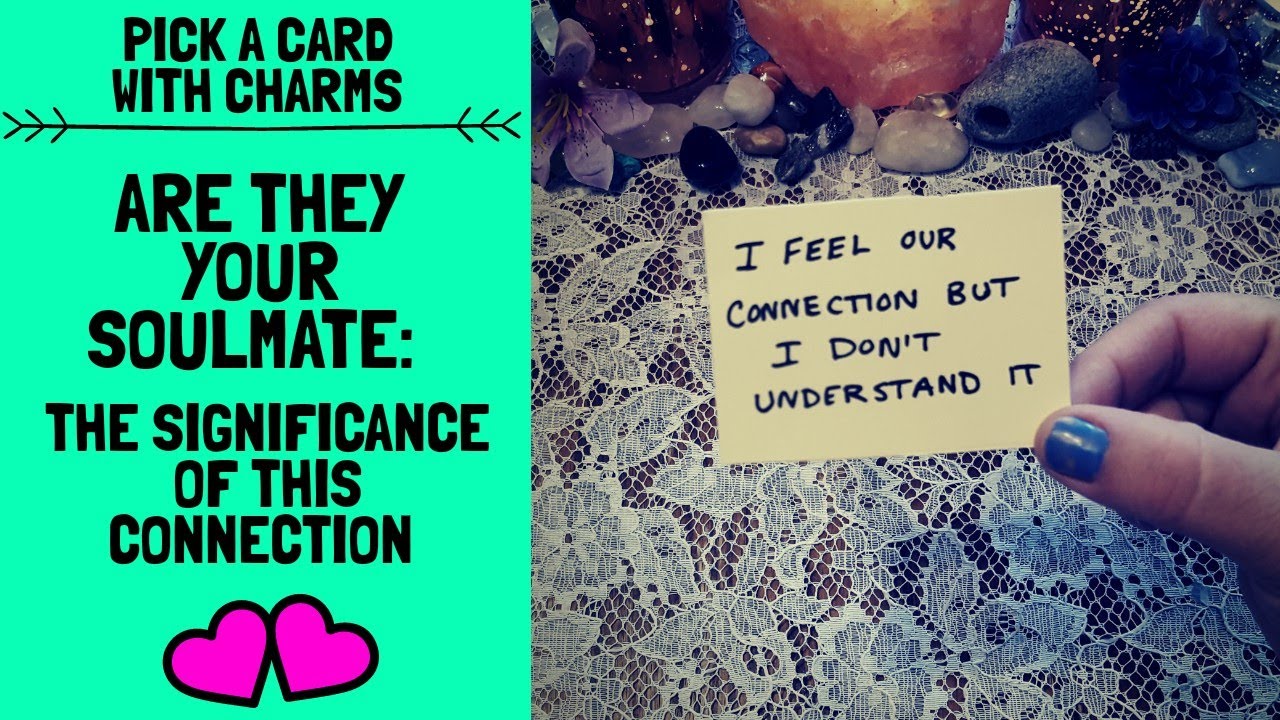 👥💝ARE THEY YOUR SOULMATE? THE SIGNIFICANCE OF THIS CONNECTION💘👥|🔮CHARM PICK A CARD🔮