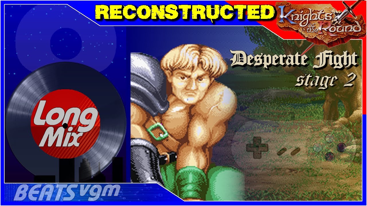 Knights of the Round (Snes) - Desperate Fight [Reconstructed Long Mix 8-BeatsVGM]