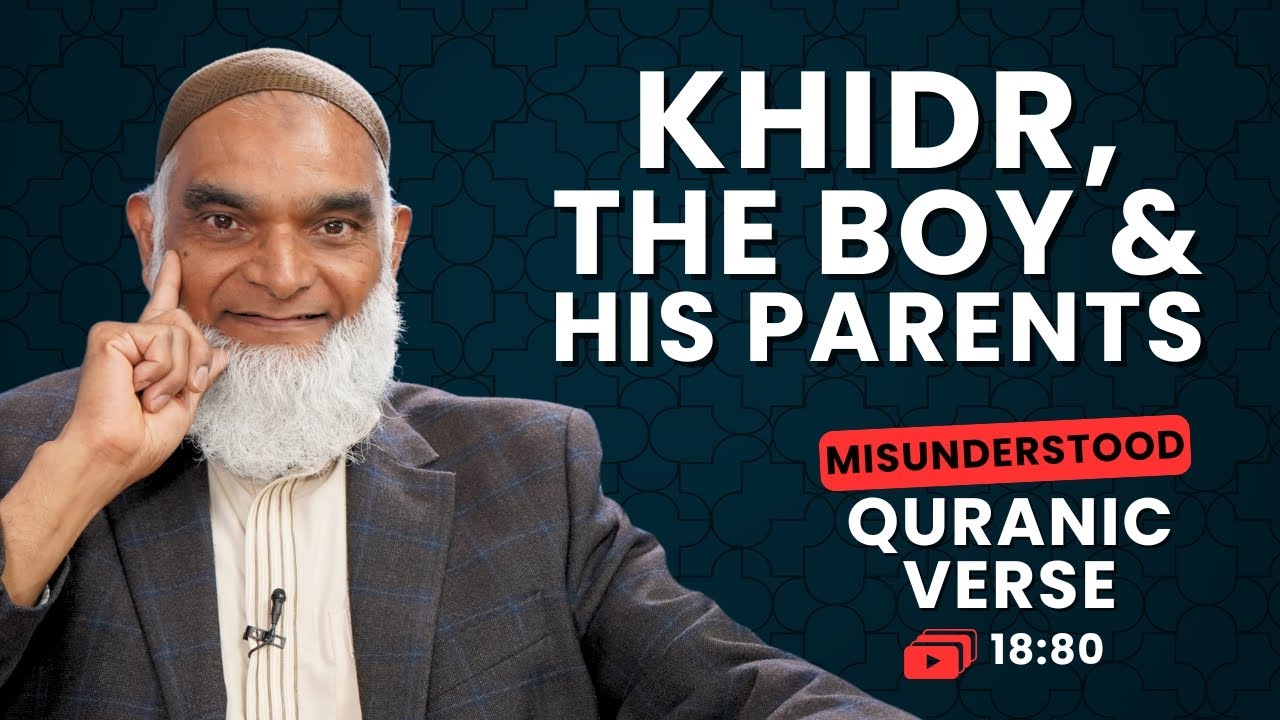 Khidr, The Boy & His Parents | Quran 18:80 | Misunderstood Quranic Verses | Dr. Shabir Ally