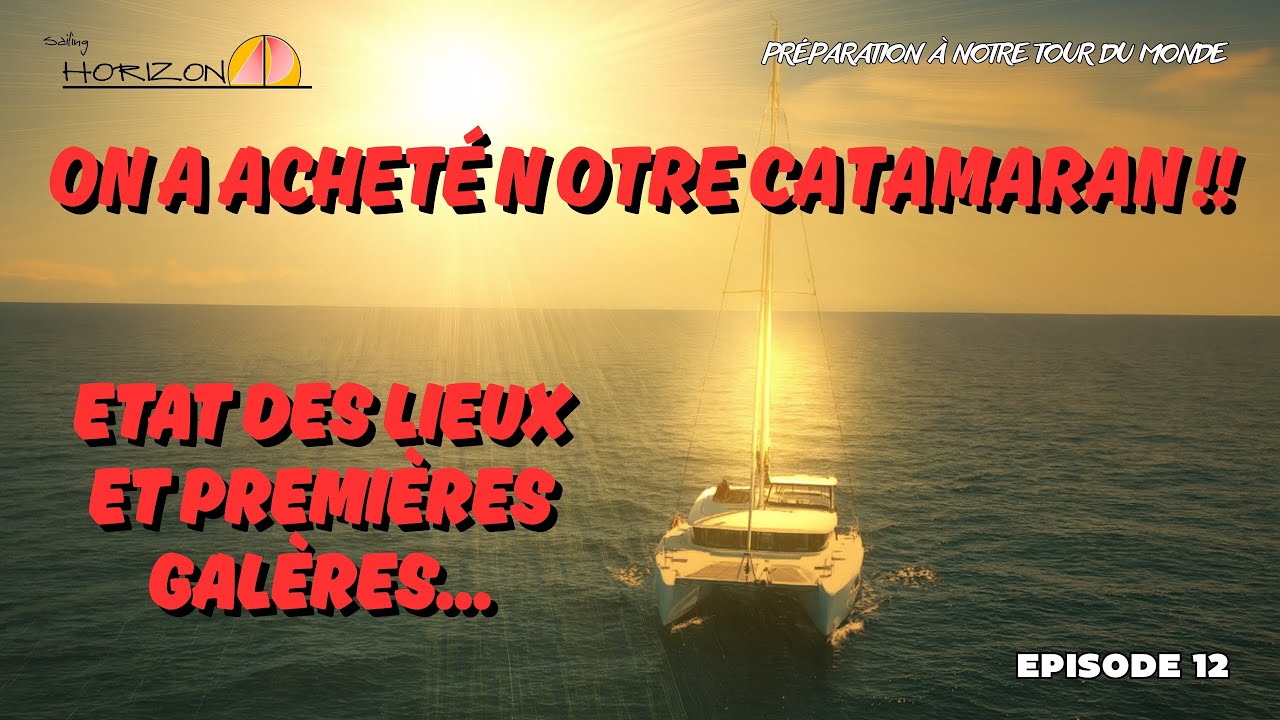 On achète NOTRE CATAMARAN ! Première visite & début des galères... 😍🤯