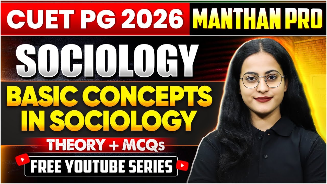 CUET PG SOCIOLOGY 2026 | Manthan pro Series | Basic Concept In Sociology | Theory + pyq's