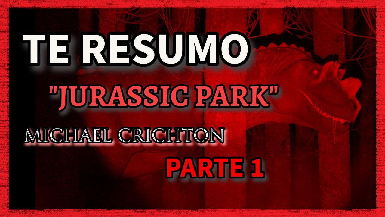 RESUMEN DEL LIBRO | JURASSIC PARK | Michael Crichton | PARTE 1 de 2 | Esas cosas no son dinosaurios