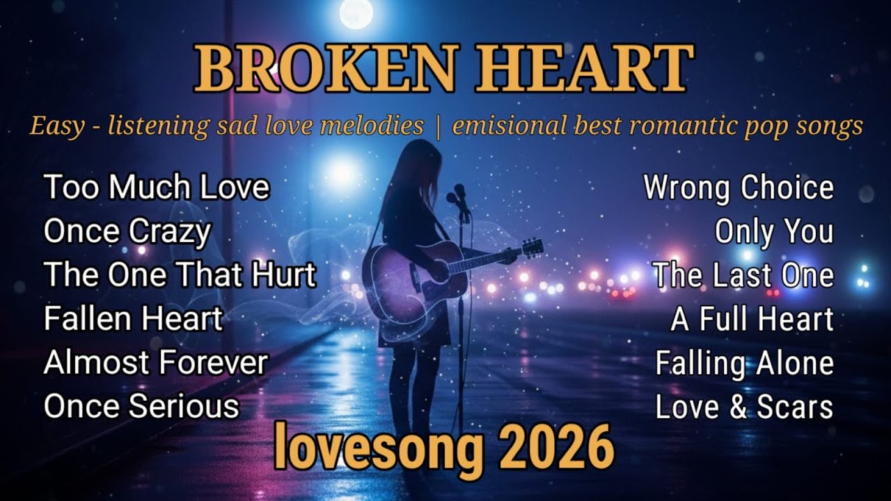 Broken Heart Love Songs & Beautiful Relaxing Music  | 2026 ka english song #lovesong 2026