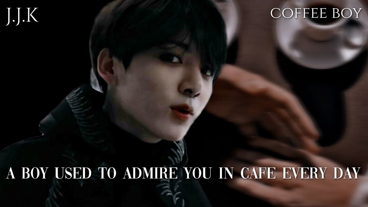 ||𝐂𝐎𝐅𝐅𝐄𝐄 𝐁𝐎𝐘||  𝐀 𝐛𝐨𝐲 𝐮𝐬𝐞𝐝 𝐭𝐨 𝐚𝐝𝐦𝐢𝐫𝐞 𝐲𝐨𝐮 𝐢𝐧 𝐜𝐚𝐟𝐞 𝐞𝐯𝐞𝐫𝐲𝐝𝐚𝐲  Jungkook ff
