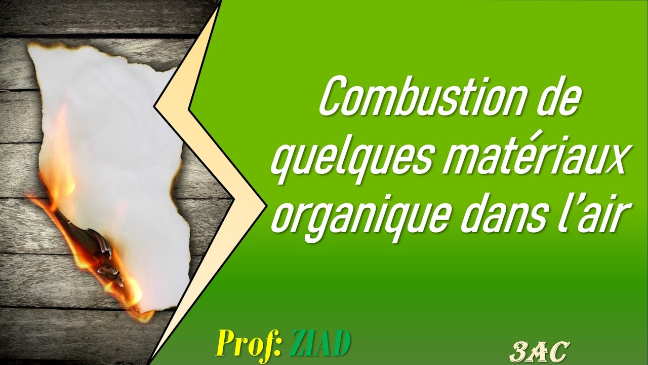 Cours 4 : combustion de quelques matériaux organiques avec prof : Ziad