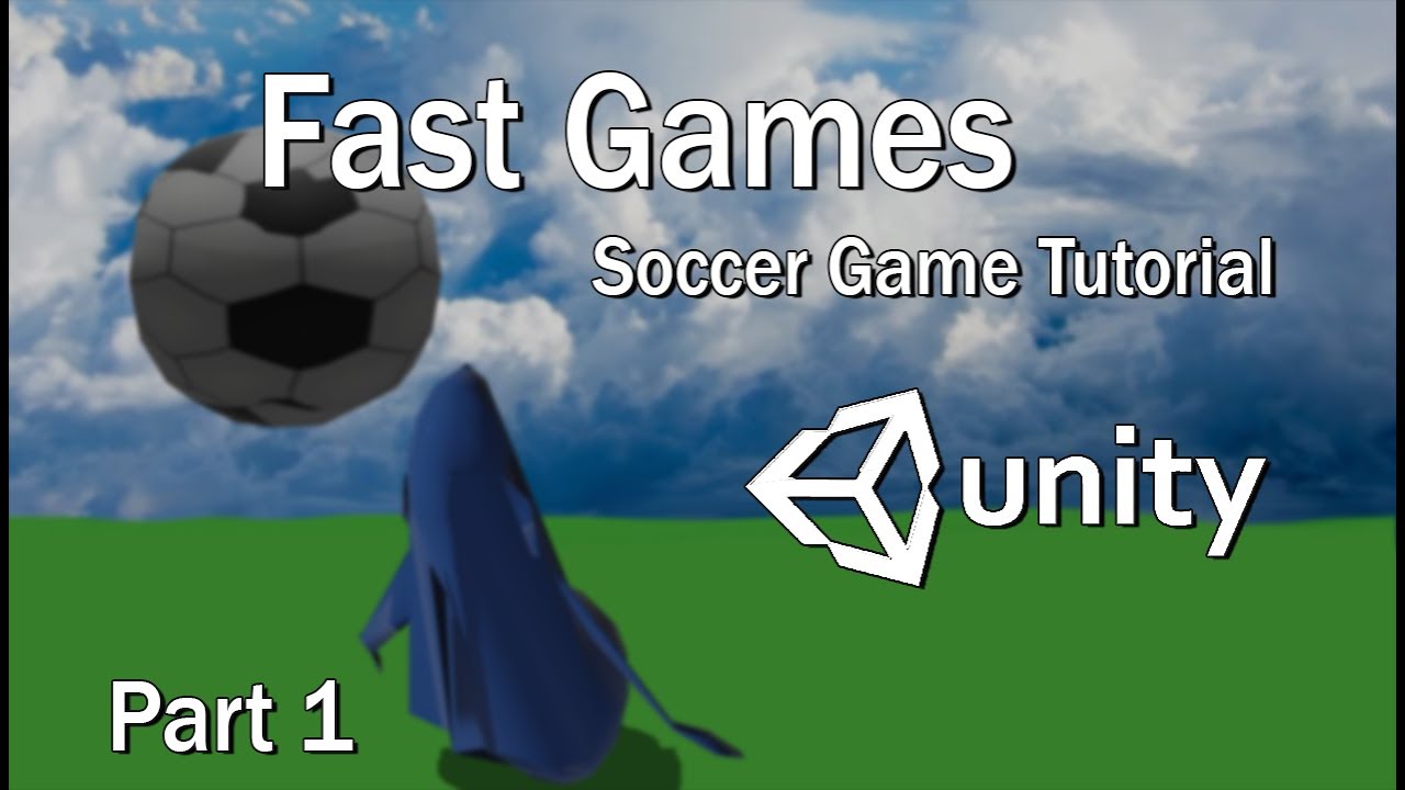 Unity 3D / Fast Games - Soccer Tutorial - Part 1