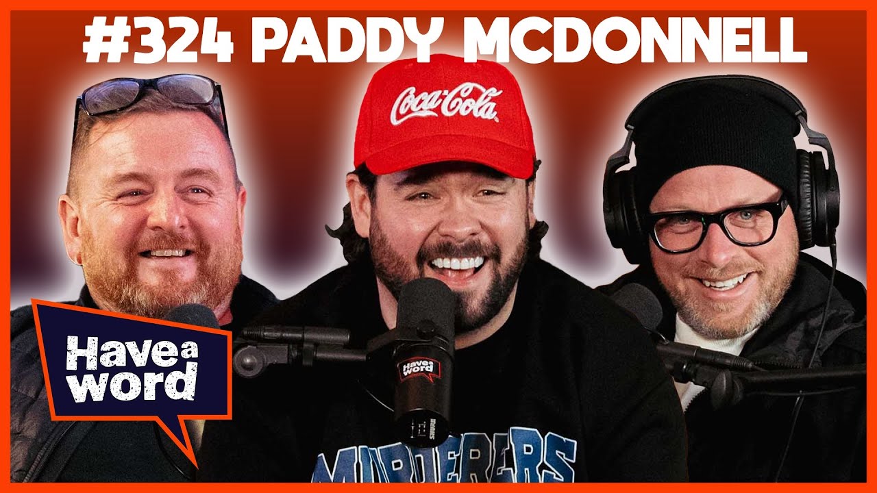 Paddy McDonnell | Have A Word Podcast #324