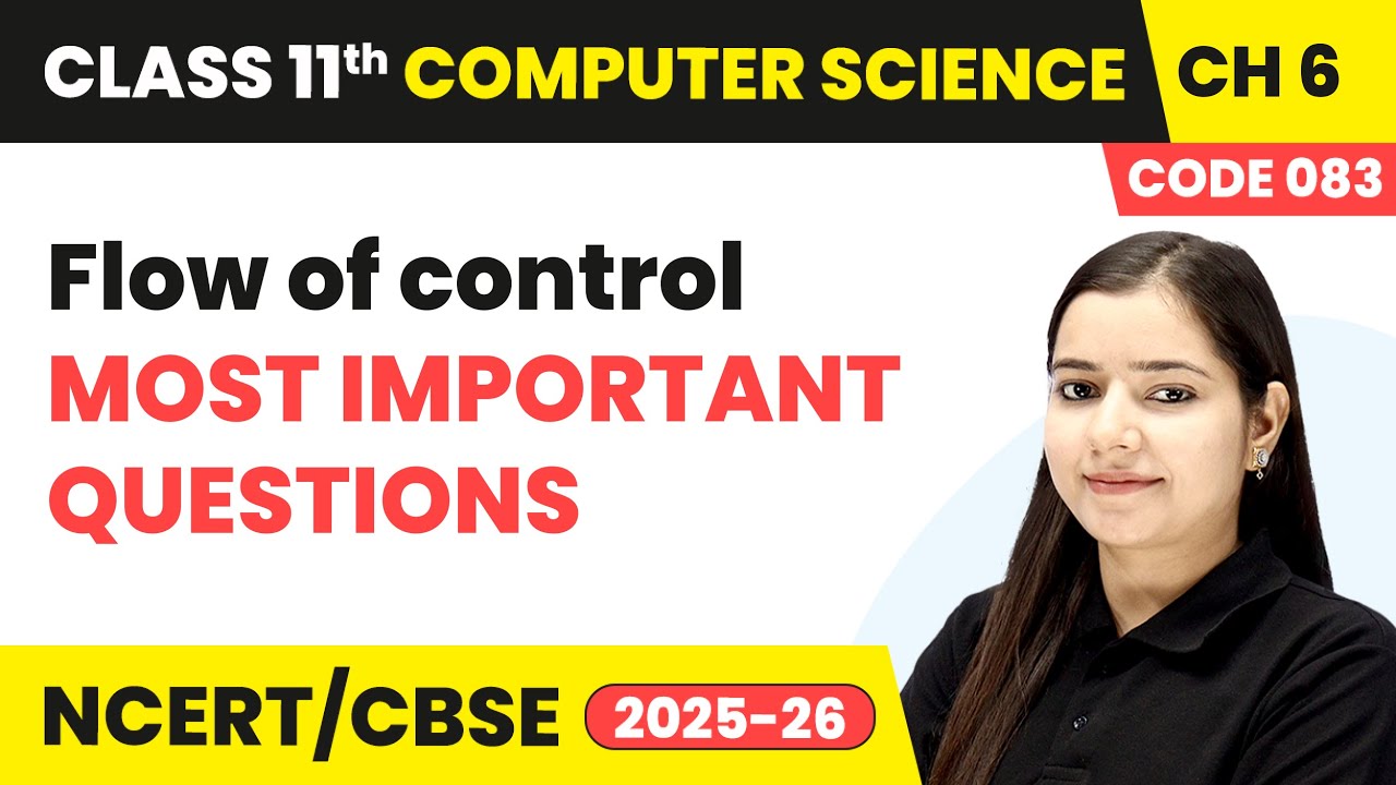 Flow of Control - Most Important Questions | Class 11 Computer Science Chapter 6 | CBSE 2025-26
