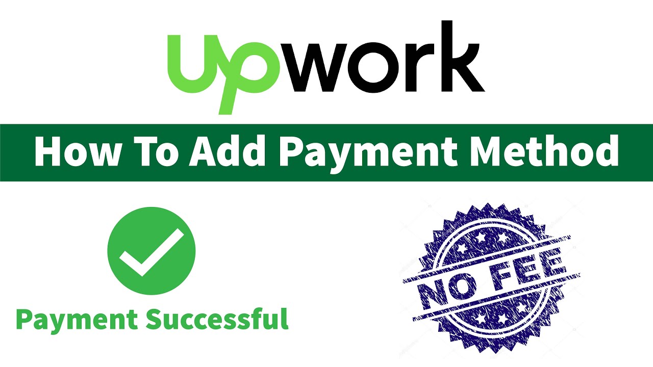 how to add payment method on upwork 2022
