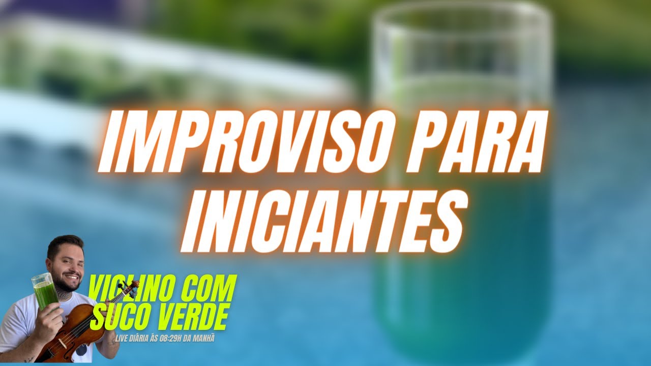 Improviso para Iniciantes - #8 Violino com Suco Verde