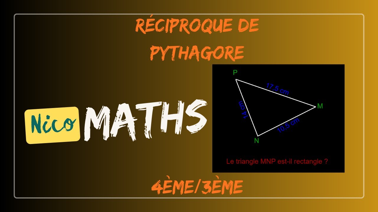 Réciproque du théorème de Pythagore : Montrer qu'un triangle est rectangle. 4ème 3ème