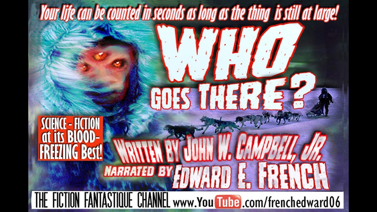 Who Goes There? by John W. Campbell, JR. a performance reading by Edward E. French