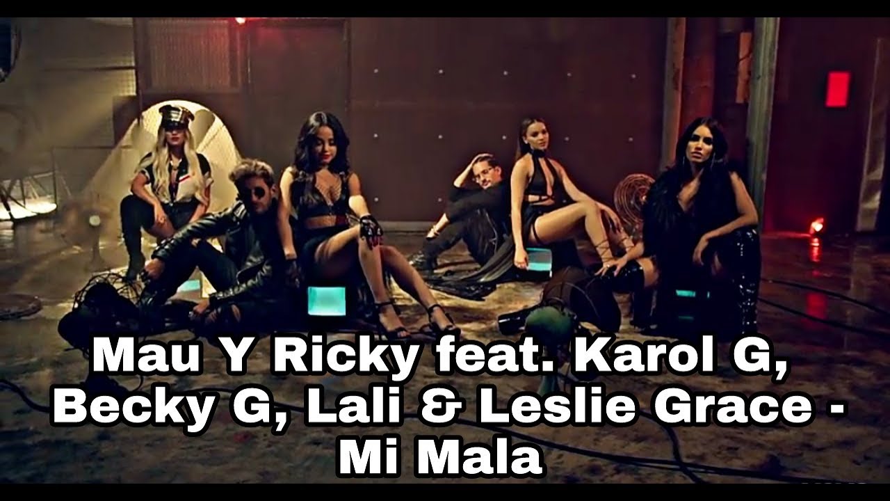 Mau Y Ricky feat. Karol G, Becky G, Lali & Leslie Grace - Mi Mala (Remix) Legendado