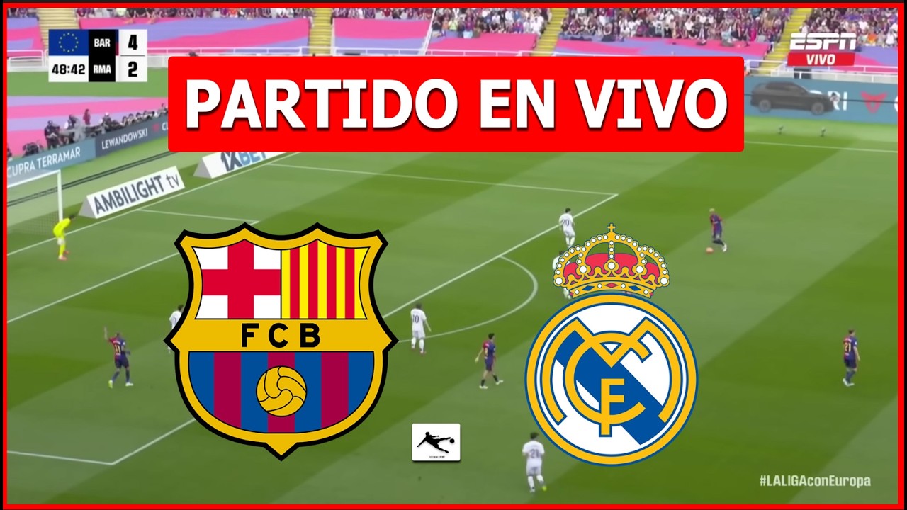 ✅ BARCELONA vs REAL MADRID EN VIVO 🏆 EL CLASICO LA LIGA ESPA&Ntilde;OLA