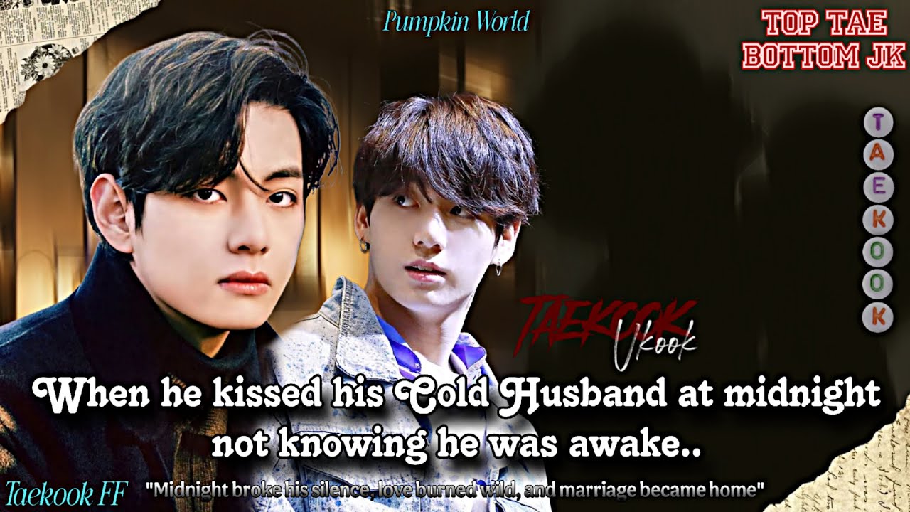 ||Taekook FF|| When he kissed his Cold Husband at midnight not knowing he was awake..{Onshot}
