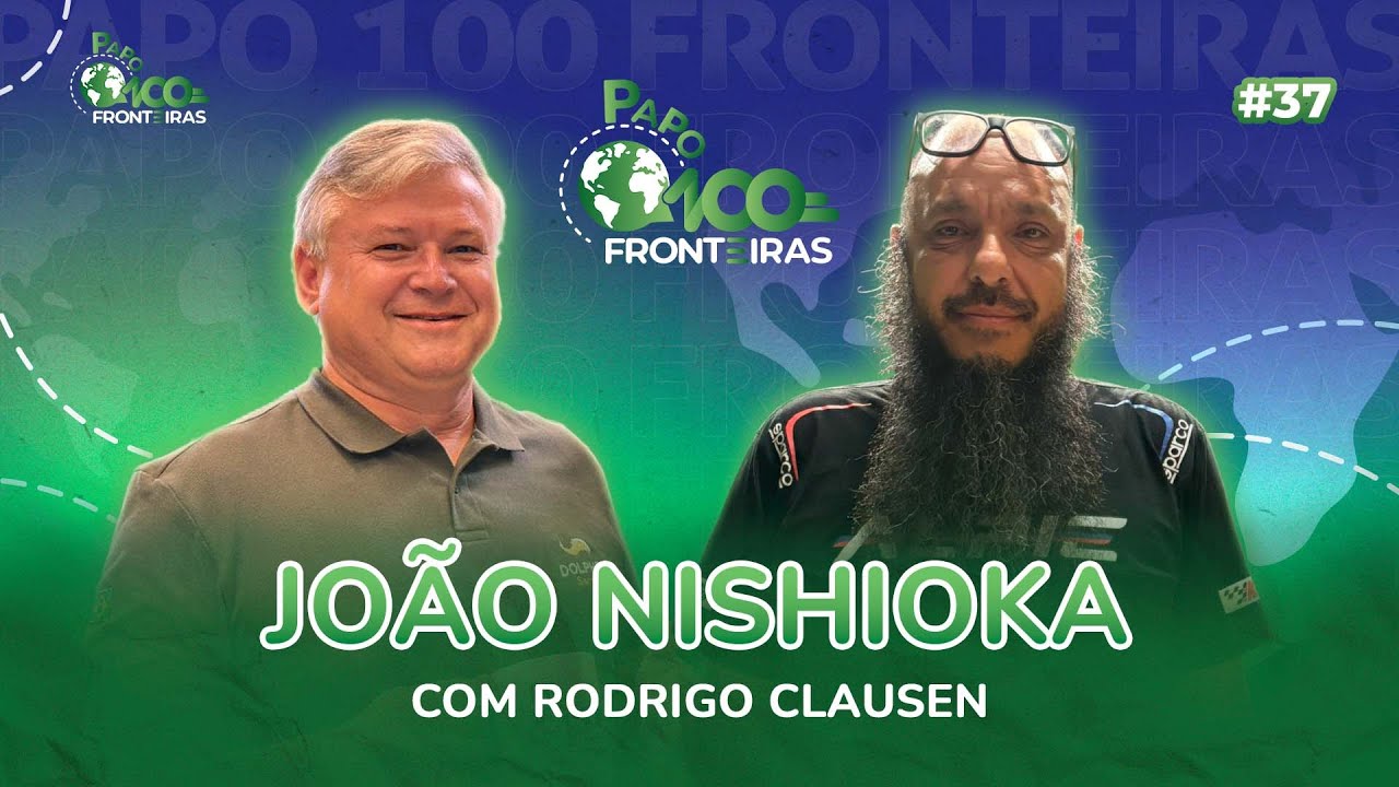 #37 JOÃO NISHIOKA | GERENTE OPERACIONAL | PAPO 100 FRONTEIRAS