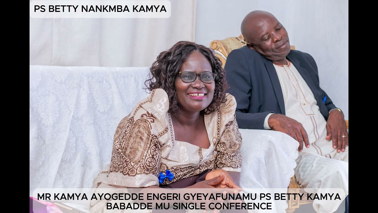 MR. KAMYA AYOGEDDE ENGERI GYEYAFUNAMU PS. BETTY NANKUMBA KAMYA. AWADDE BA SINGLE AMAGEZI. Part1