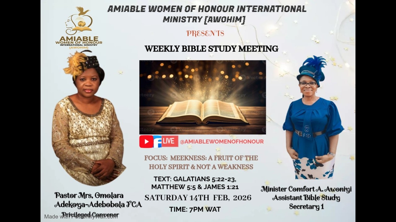 AWOHIM WEEKLY BIBLE STUDY 14TH FEBRUARY 2026 MEEKNESS: A FRUIT OF THE HOLY SPIRIT & NOT A WEAKNESS