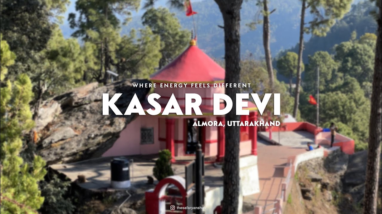Kasar Devi Temple | The Cosmic Hill Where Energy Feels Different | Almora Uttarakhand