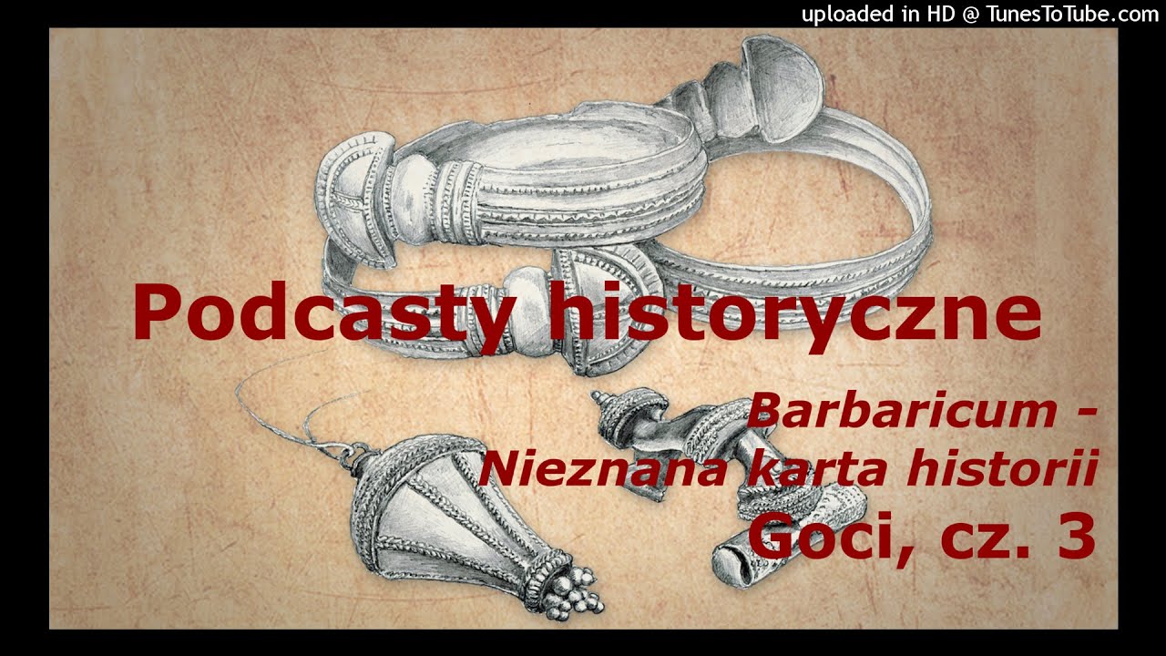 Barbaricum - nieznana karta historii - Goci, cz. 3