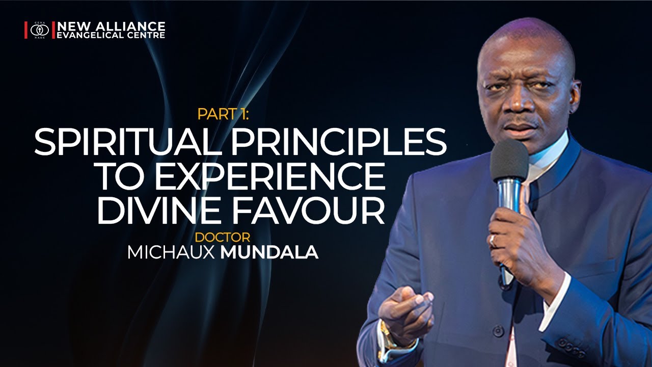 Spiritual Principles to Experience Divine Favour | Part 1 | Dr. Michaux Mundala | Sunday Celebration