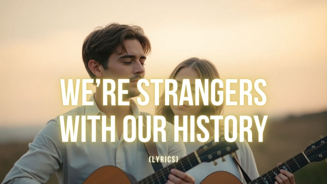 We’re Strangers With Our History – Heartbreaking Acoustic Duet About Faded Love