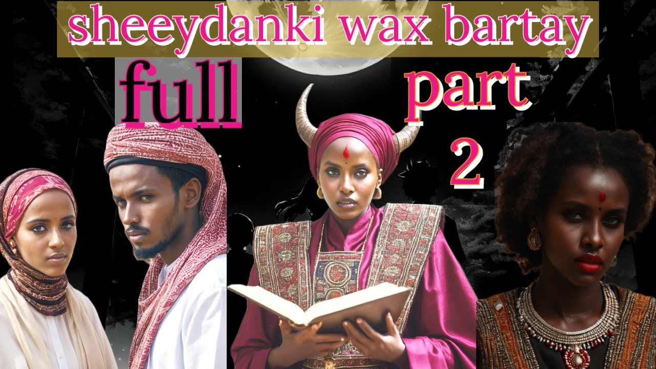 PART 2  \ SHEEKADII SHAYDAANTII WAX BARATAY  FAADUMO SHEEKO YAAB LEH