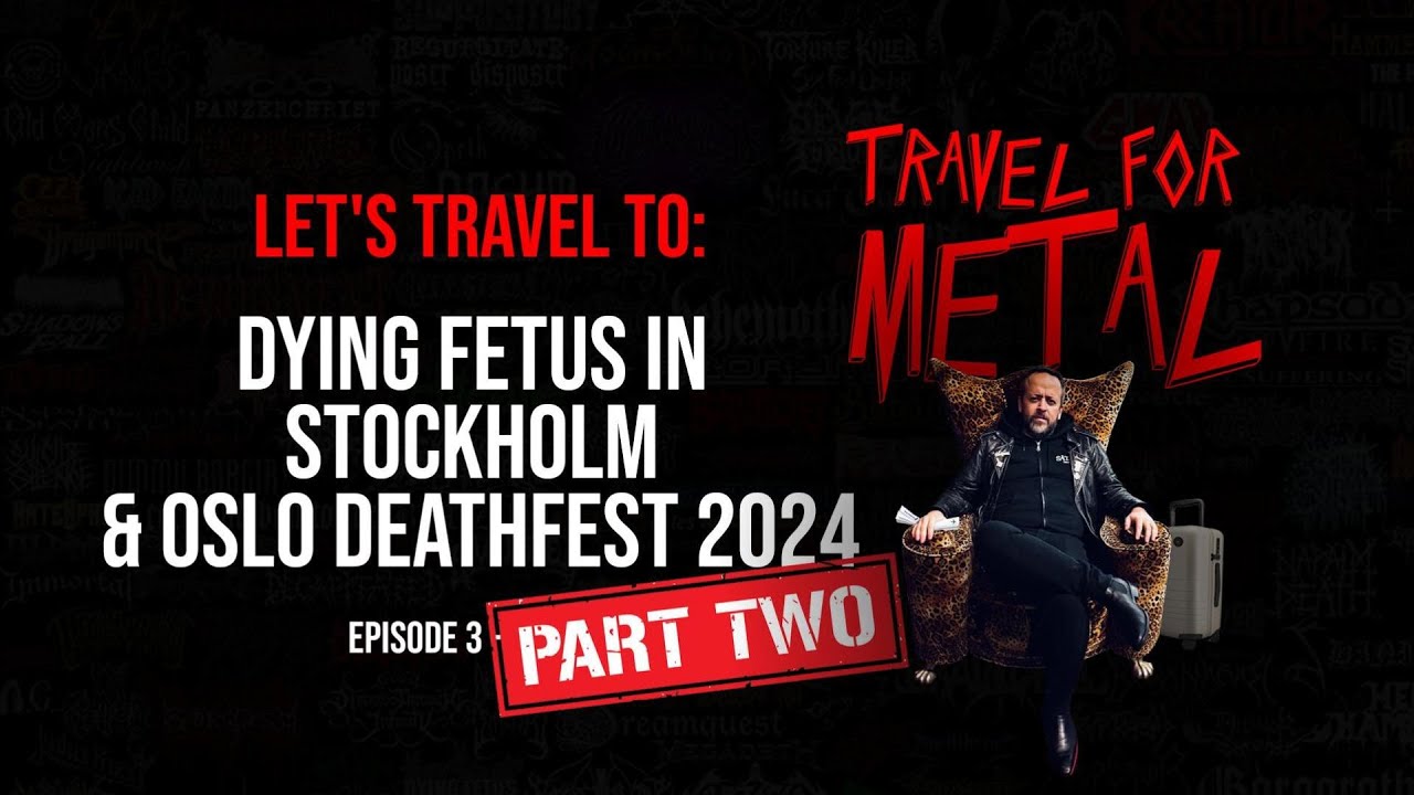 Dying Fetus in Stockholm and Oslo Deathfest 2024 - Part 2 - Travel for Metal