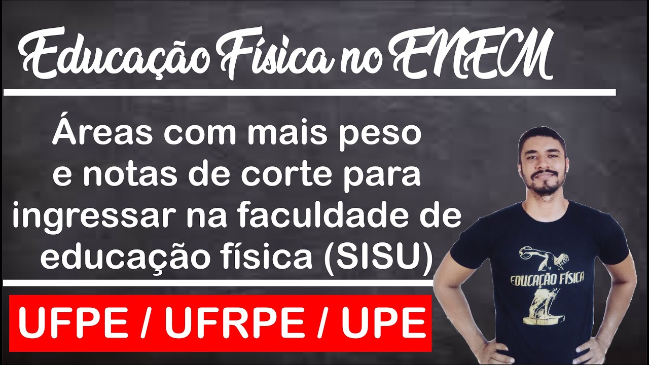 &Aacute;reas com mais peso e Notas de Corte para Educa&ccedil;&atilde;o F&iacute;sica no ENEM - SISU
