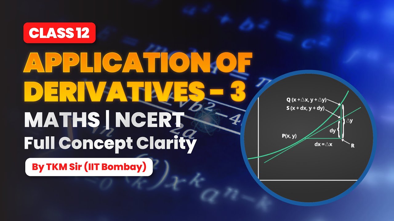 Application of Derivatives | Lecture - 3 | by TKM Sir (IIT Bombay)| PACE IIT and Medical