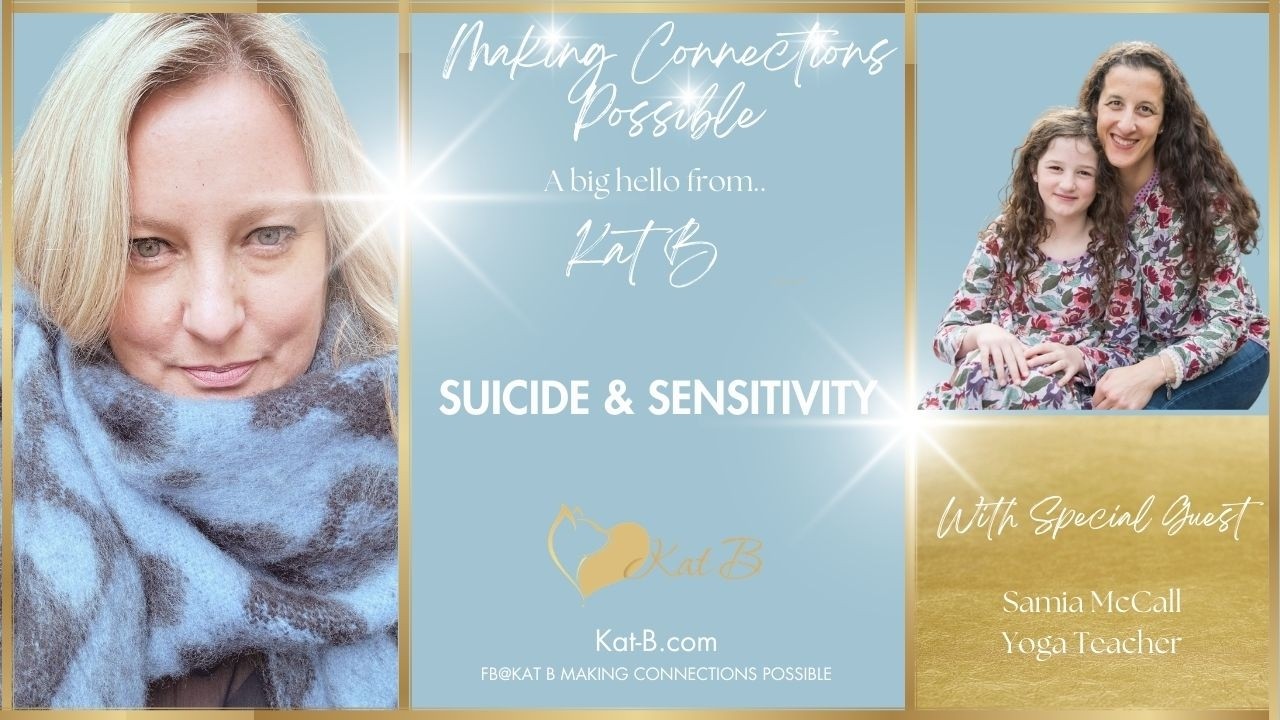 Kat B Making the Connection - Increased Sensitivity & Suicide