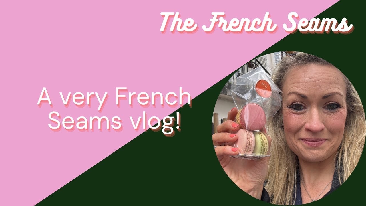 A Very French Seams vlog