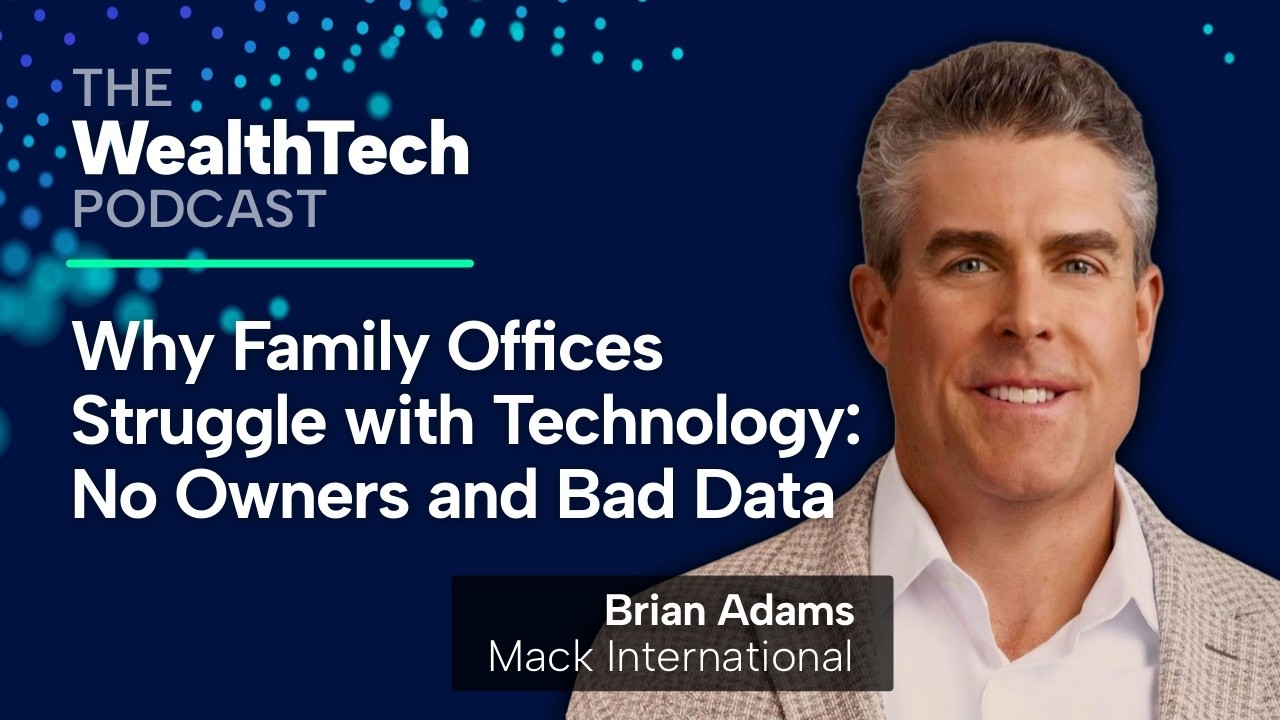 Why Family Offices Struggle With Technology | Brian Adams, Mack International
